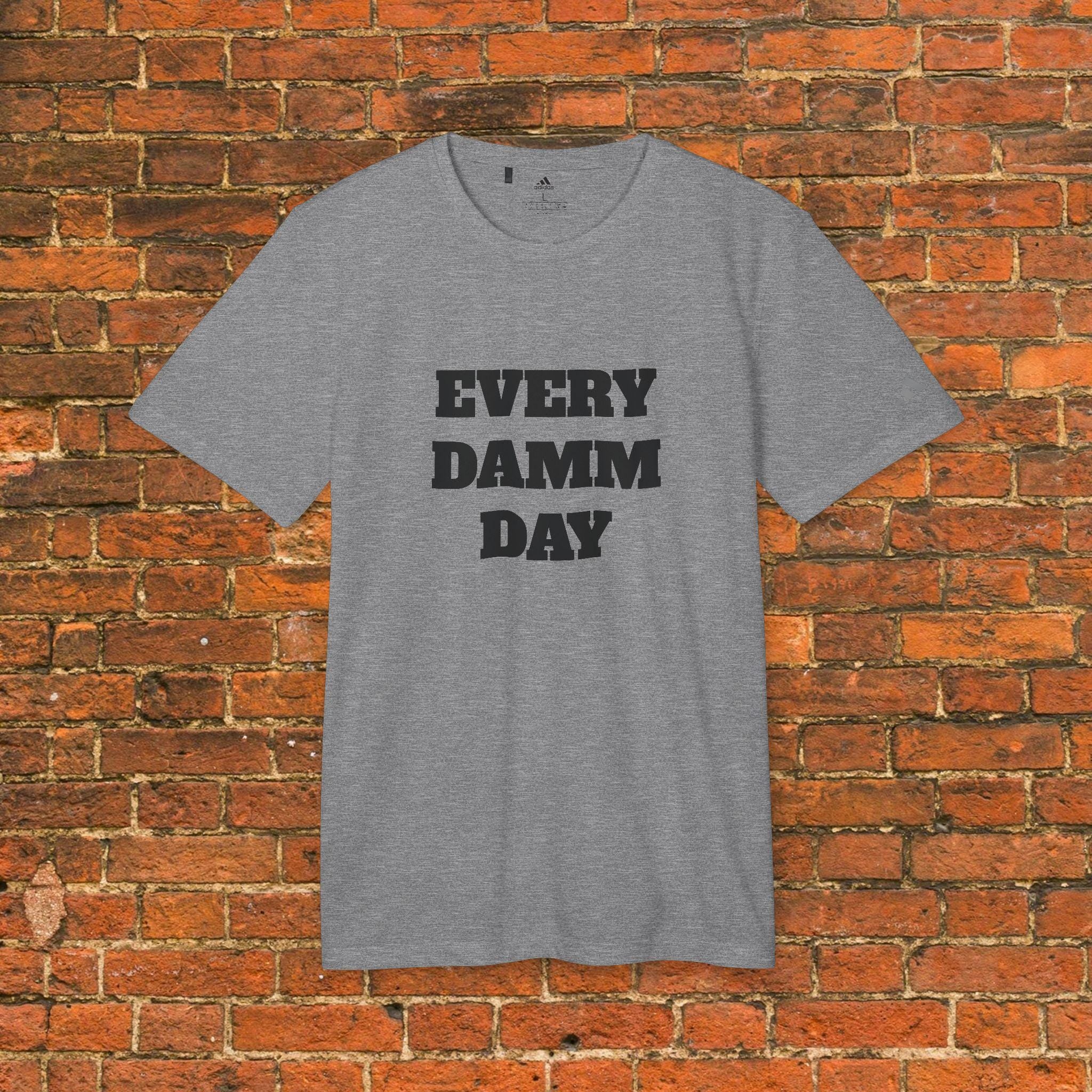 Every damn day t shirt online